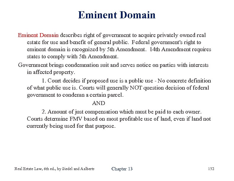 Eminent Domain describes right of government to acquire privately owned real estate for use