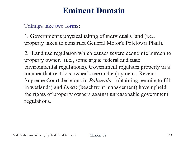 Eminent Domain Takings take two forms: 1. Government's physical taking of individual's land (i.