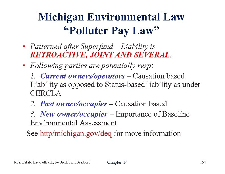 Michigan Environmental Law “Polluter Pay Law” • Patterned after Superfund – Liability is RETROACTIVE,