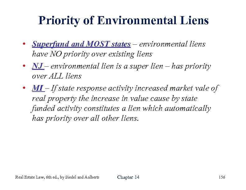 Priority of Environmental Liens • Superfund and MOST states – environmental liens have NO