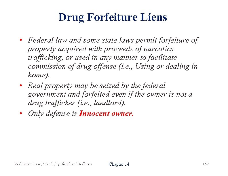 Drug Forfeiture Liens • Federal law and some state laws permit forfeiture of property