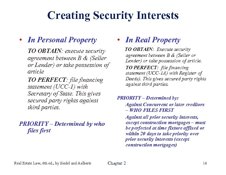 Creating Security Interests • In Personal Property • In Real Property TO OBTAIN: execute