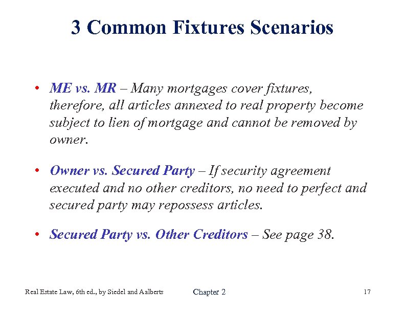 3 Common Fixtures Scenarios • ME vs. MR – Many mortgages cover fixtures, therefore,