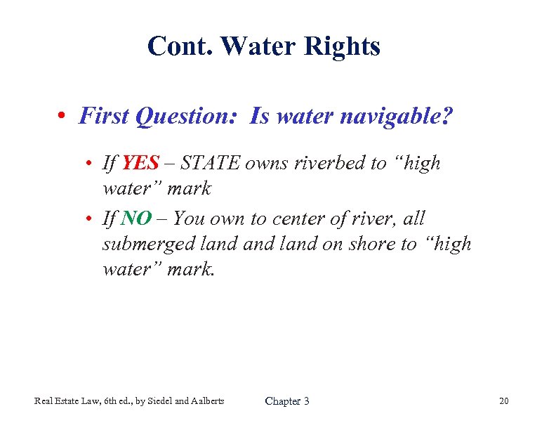 Cont. Water Rights • First Question: Is water navigable? • If YES – STATE