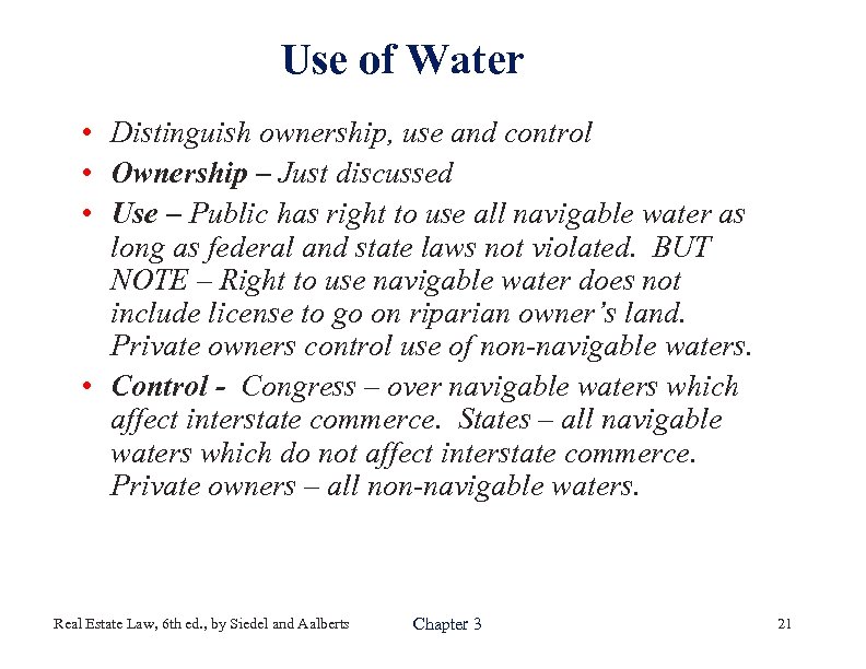 Use of Water • Distinguish ownership, use and control • Ownership – Just discussed