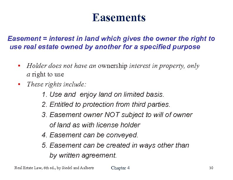 Easements Easement = interest in land which gives the owner the right to use