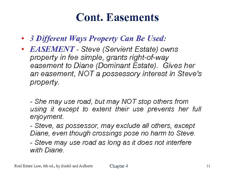 Cont. Easements • 3 Different Ways Property Can Be Used: • EASEMENT - Steve