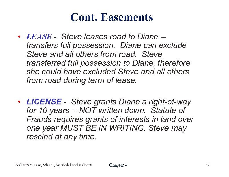 Cont. Easements • LEASE - Steve leases road to Diane -- transfers full possession.