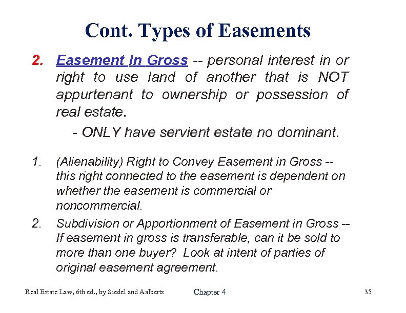 Cont. Types of Easements 2. Easement in Gross -- personal interest in or right