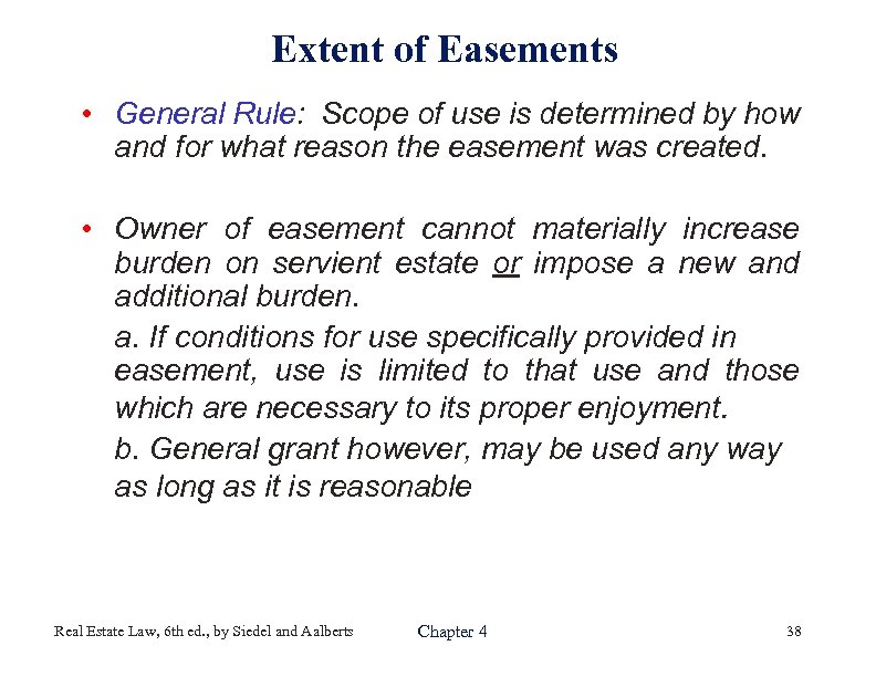 Extent of Easements • General Rule: Scope of use is determined by how and