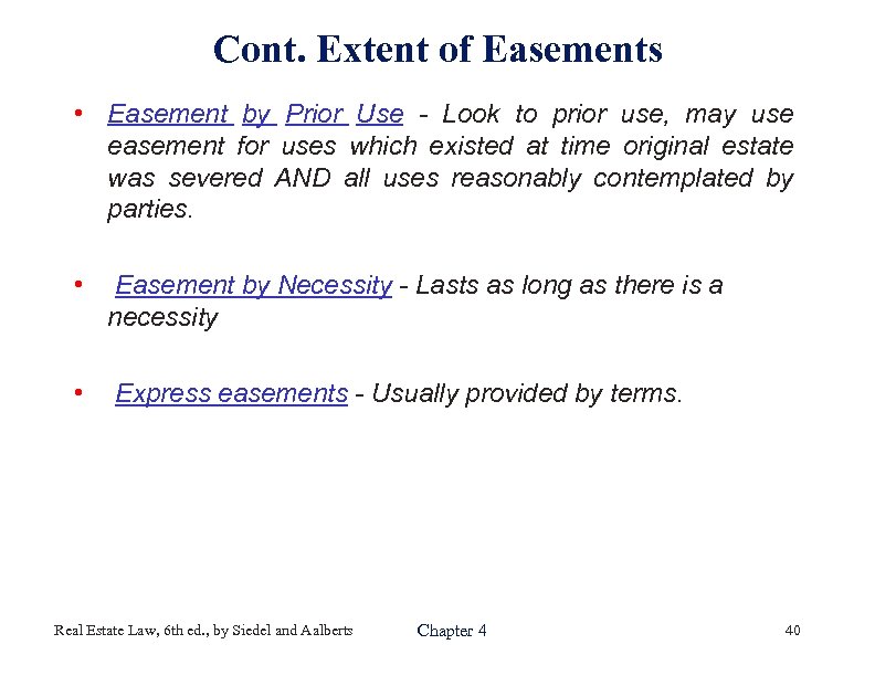 Cont. Extent of Easements • Easement by Prior Use - Look to prior use,