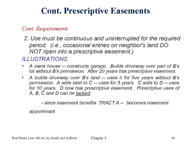Cont. Prescriptive Easements Cont. Requirements 2. Use must be continuous and uninterrupted for the