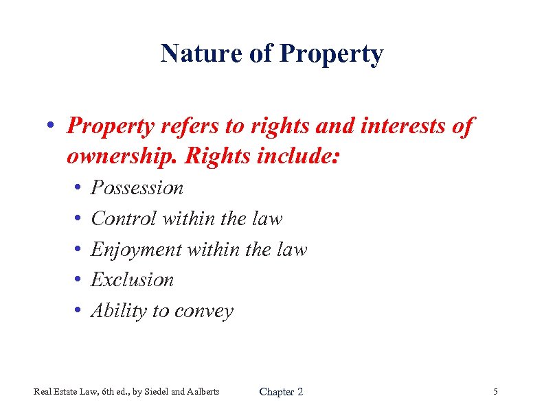 Nature of Property • Property refers to rights and interests of ownership. Rights include: