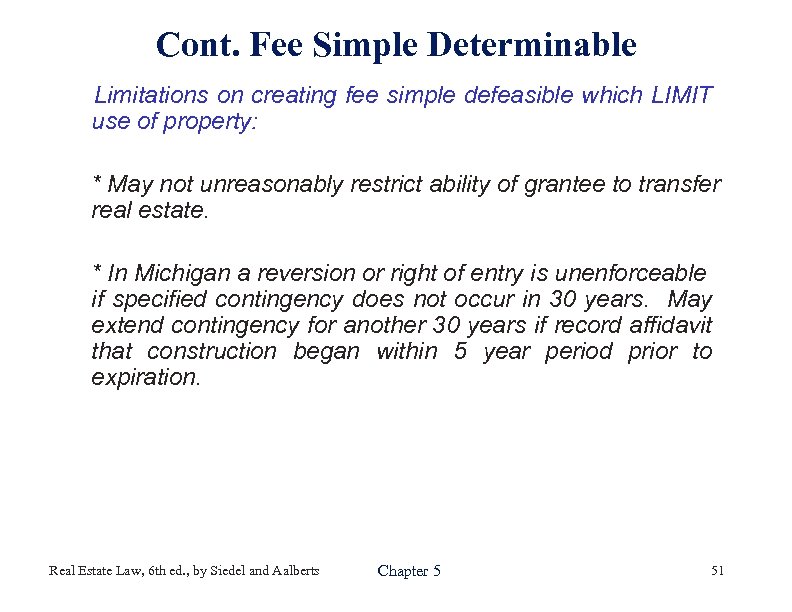 Cont. Fee Simple Determinable Limitations on creating fee simple defeasible which LIMIT use of