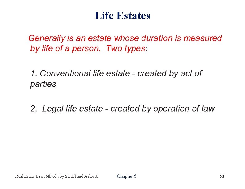 Life Estates Generally is an estate whose duration is measured by life of a