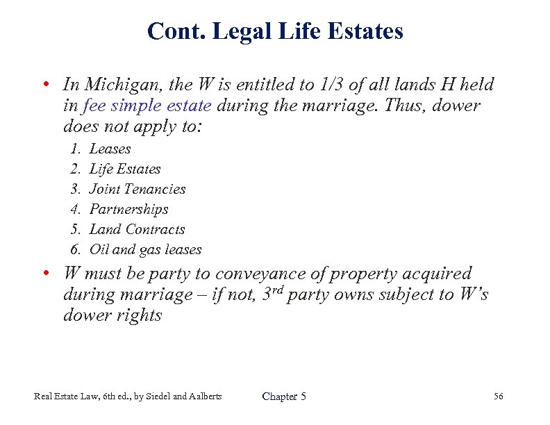 Cont. Legal Life Estates • In Michigan, the W is entitled to 1/3 of