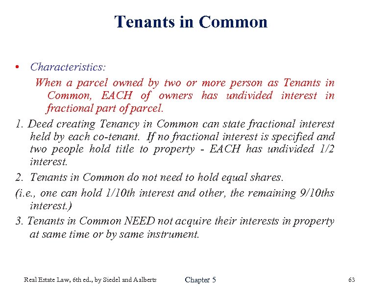 Tenants in Common • Characteristics: When a parcel owned by two or more person