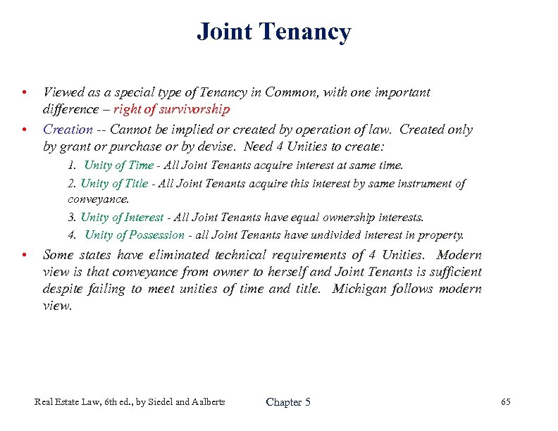 Joint Tenancy • • Viewed as a special type of Tenancy in Common, with