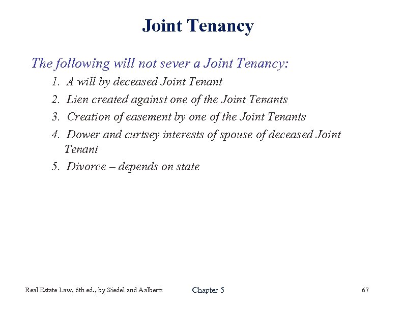Joint Tenancy The following will not sever a Joint Tenancy: 1. A will by