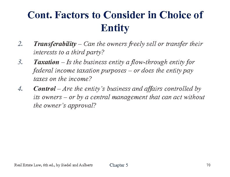 Cont. Factors to Consider in Choice of Entity 2. 3. 4. Transferability – Can