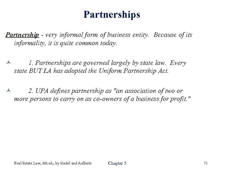 Partnerships Partnership - very informal form of business entity. Because of its informality, it