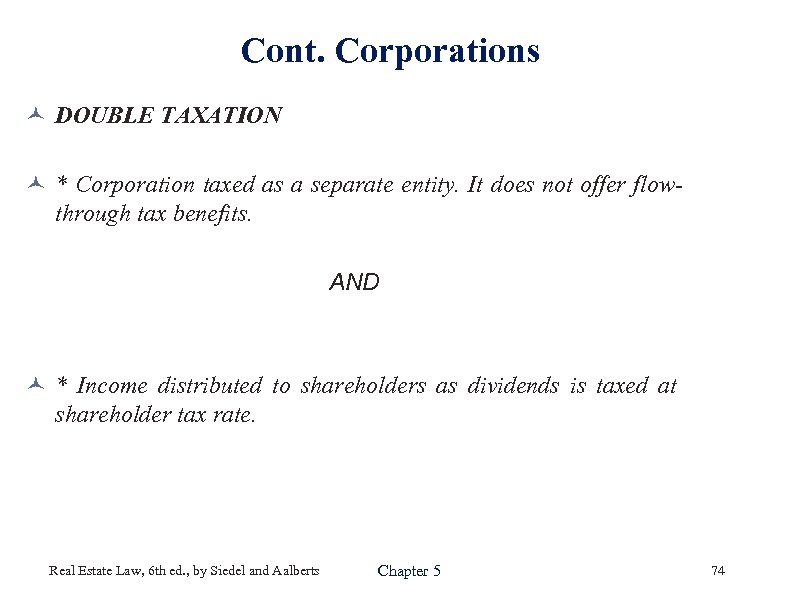 Cont. Corporations © DOUBLE TAXATION © * Corporation taxed as a separate entity. It