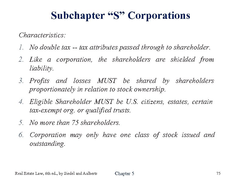 Subchapter “S” Corporations Characteristics: 1. No double tax -- tax attributes passed through to