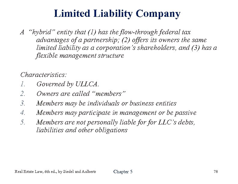 Limited Liability Company A “hybrid” entity that (1) has the flow-through federal tax advantages
