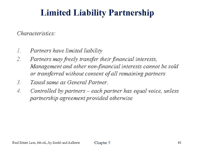 Limited Liability Partnership Characteristics: 1. 2. 3. 4. Partners have limited liability Partners may