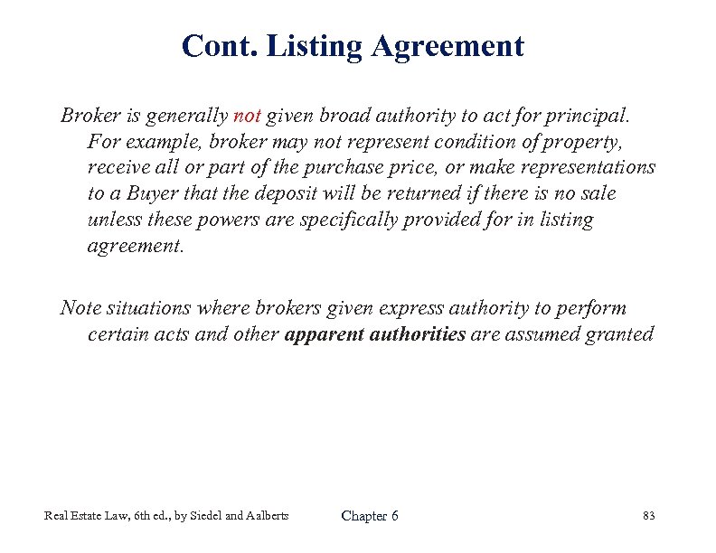 Cont. Listing Agreement Broker is generally not given broad authority to act for principal.