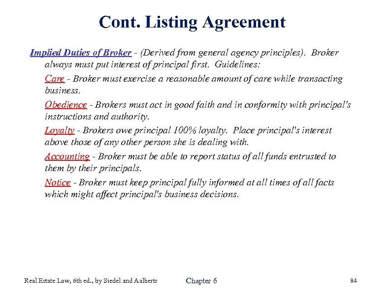 Cont. Listing Agreement Implied Duties of Broker - (Derived from general agency principles). Broker