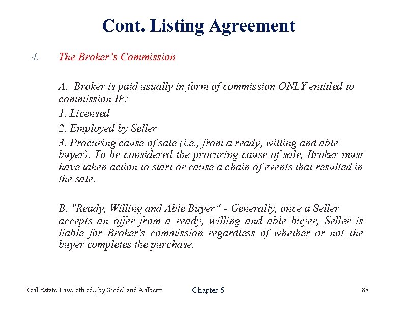Cont. Listing Agreement 4. The Broker’s Commission A. Broker is paid usually in form