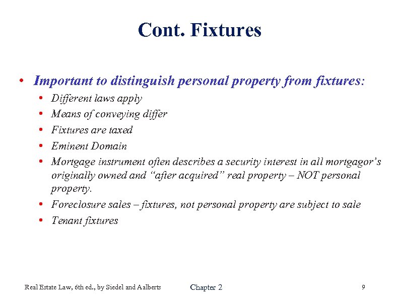 Cont. Fixtures • Important to distinguish personal property from fixtures: • • • Different