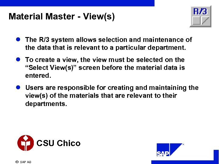 Material Master - View(s) l The R/3 system allows selection and maintenance of the