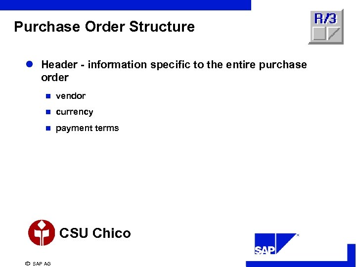 Purchase Order Structure l Header - information specific to the entire purchase order n