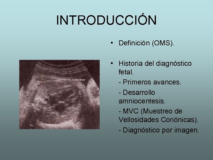 INTRODUCCIÓN • Definición (OMS). • Historia del diagnóstico fetal. - Primeros avances. - Desarrollo