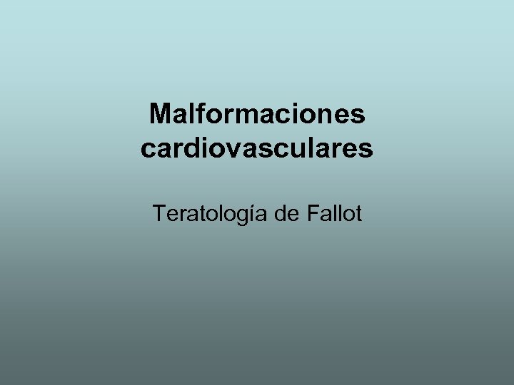 Malformaciones cardiovasculares Teratología de Fallot 