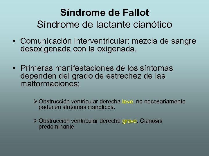 Síndrome de Fallot Síndrome de lactante cianótico • Comunicación interventricular: mezcla de sangre desoxigenada