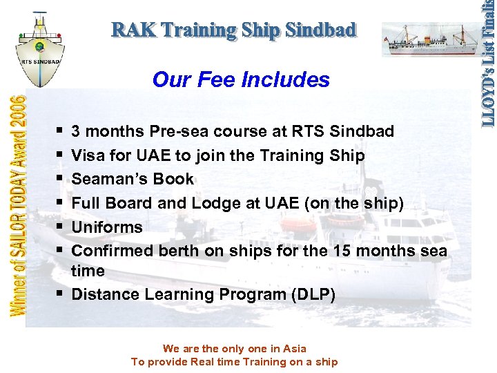 Our Fee Includes § § § 3 months Pre-sea course at RTS Sindbad Visa