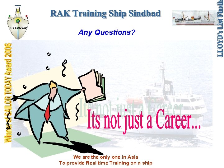 Any Questions? We are the only one in Asia To provide Real time Training