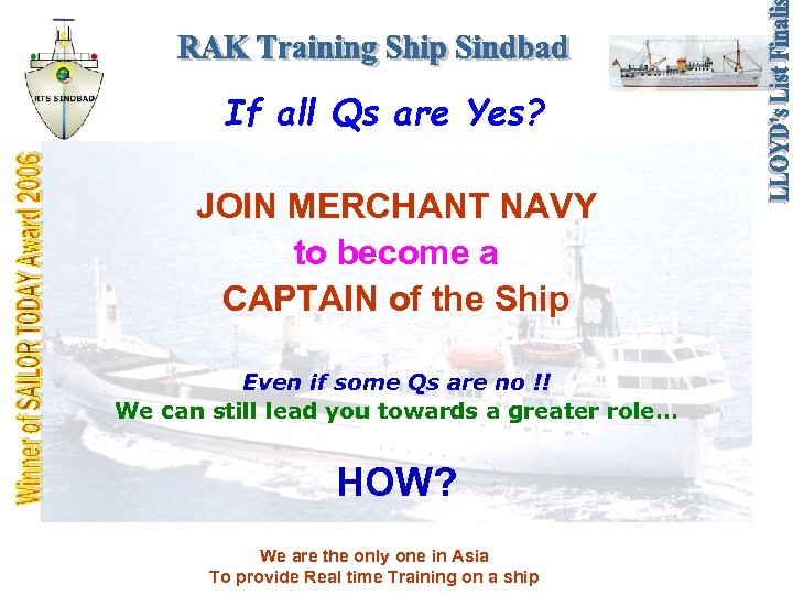 If all Qs are Yes? JOIN MERCHANT NAVY to become a CAPTAIN of the