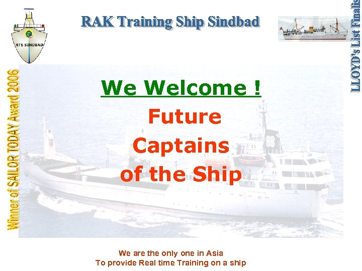 We Welcome ! Future Captains of the Ship We are the only one in