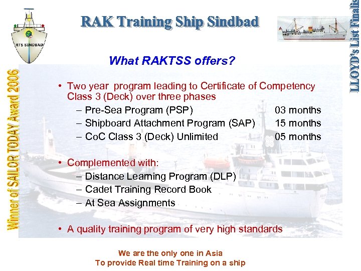 What RAKTSS offers? • Two year program leading to Certificate of Competency Class 3