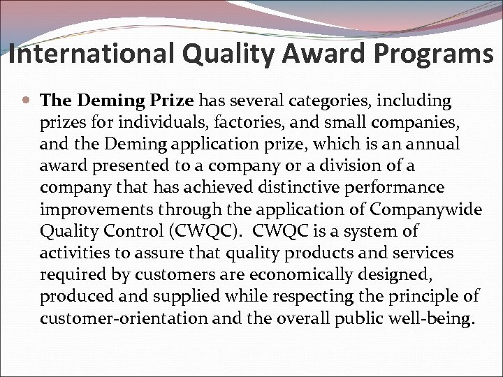 International Quality Award Programs The Deming Prize has several categories, including prizes for individuals,