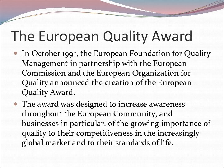 The European Quality Award In October 1991, the European Foundation for Quality Management in