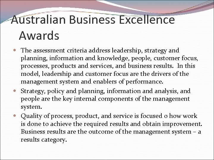 Australian Business Excellence Awards The assessment criteria address leadership, strategy and planning, information and