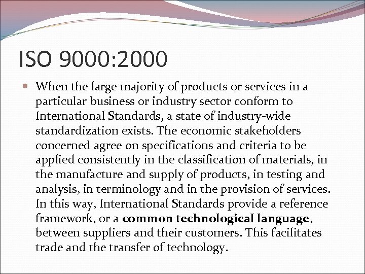 ISO 9000: 2000 When the large majority of products or services in a particular