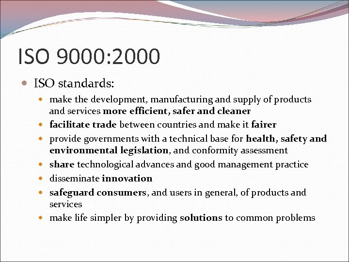 ISO 9000: 2000 ISO standards: make the development, manufacturing and supply of products and