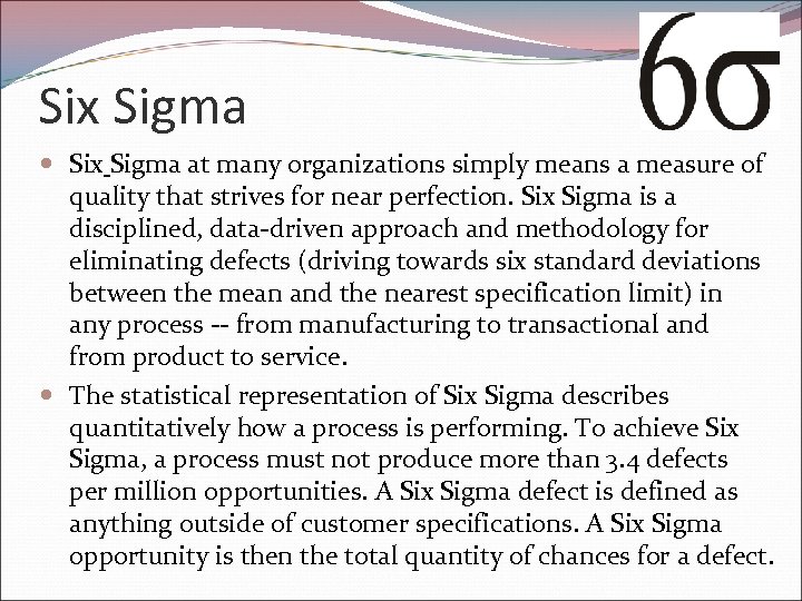 Six Sigma at many organizations simply means a measure of quality that strives for