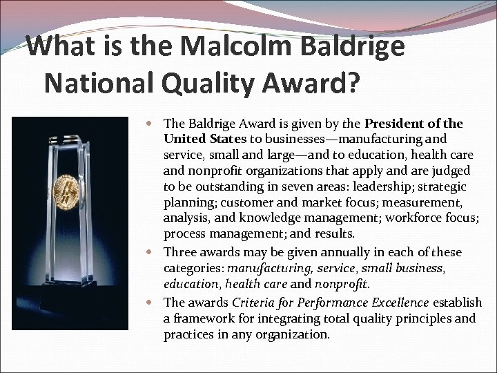 What is the Malcolm Baldrige National Quality Award? The Baldrige Award is given by